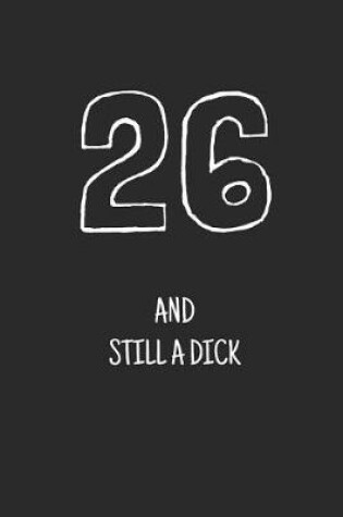 Cover of 26 and still a dick