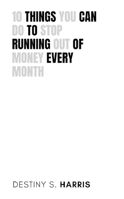 Cover of 10 Things You Can Do To Stop Running Out Of Money Every Month