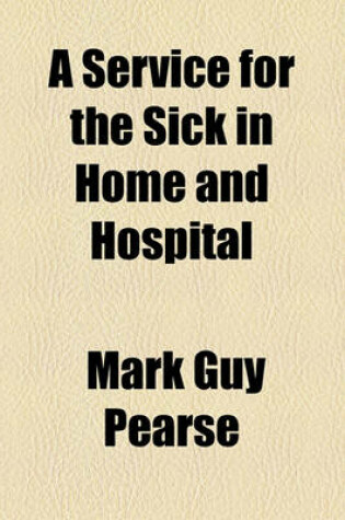 Cover of A Service for the Sick in Home and Hospital