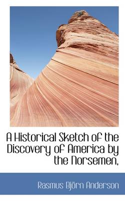 Book cover for A Historical Sketch of the Discovery of America by the Norsemen,