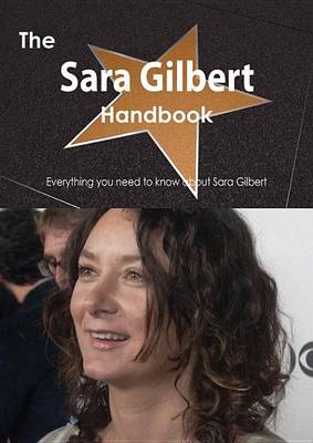 Book cover for The Sara Gilbert Handbook - Everything You Need to Know about Sara Gilbert