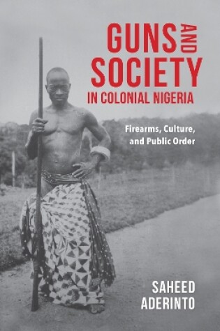Cover of Guns and Society in Colonial Nigeria