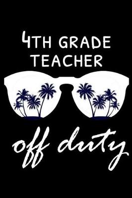 Book cover for 4th Grade Teacher Off Duty