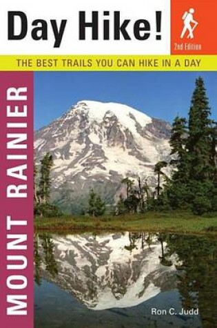 Cover of Day Hike! Mount Rainier, 2nd Edition: The Best Trails You Can Hike in a Day