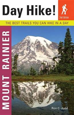 Book cover for Day Hike! Mount Rainier, 2nd Edition: The Best Trails You Can Hike in a Day