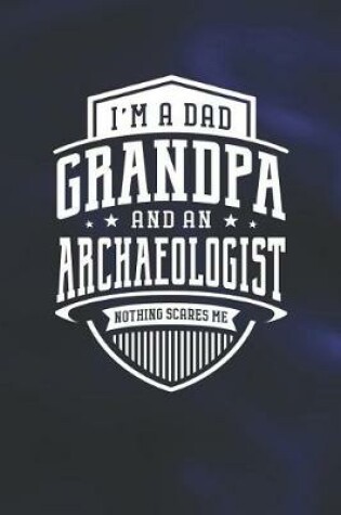 Cover of I'm A Dad Grandpa & An Archaeologist Nothing Scares Me