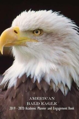 Cover of American Bald Eagle 2019 - 2020 Academic Planner and Engagement Book