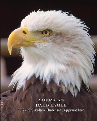 Book cover for American Bald Eagle 2019 - 2020 Academic Planner and Engagement Book