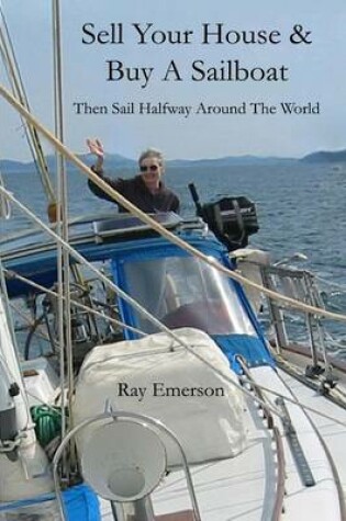 Cover of Sell Your House and Buy a Sailboat