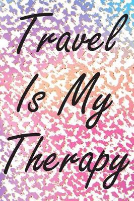 Book cover for Travel Is My Therapy