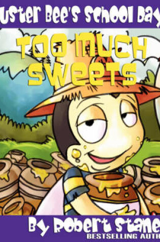 Cover of Too Much Sweets (Buster Bee's School Days #1)
