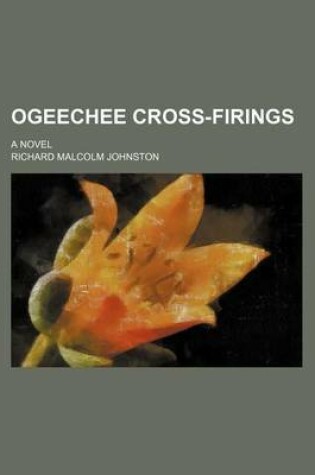 Cover of Ogeechee Cross-Firings; A Novel