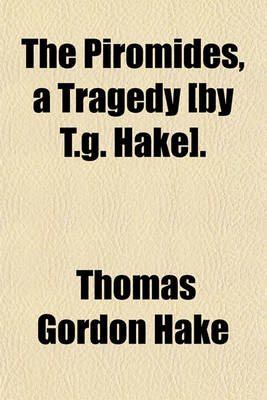 Book cover for The Piromides, a Tragedy [By T.G. Hake].