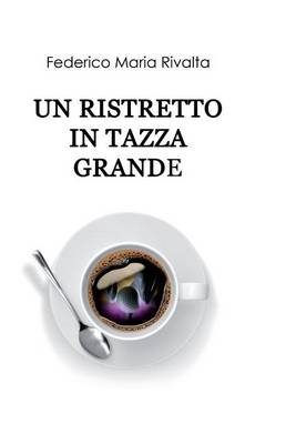 Cover of Un Ristretto in Tazza Grande