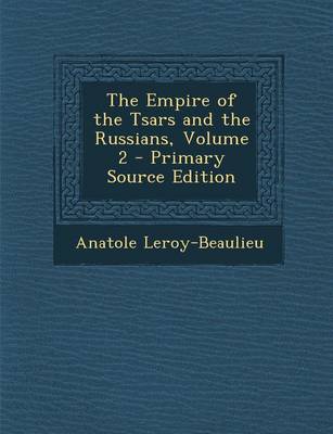 Book cover for The Empire of the Tsars and the Russians, Volume 2 - Primary Source Edition