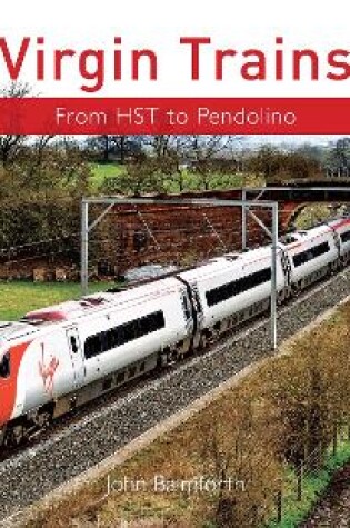 Cover of Virgin Trains: From HST to Pendolino