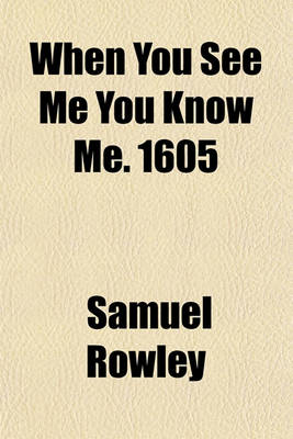 Book cover for When You See Me You Know Me. 1605