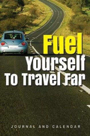 Cover of Fuel Yourself To Travel Far