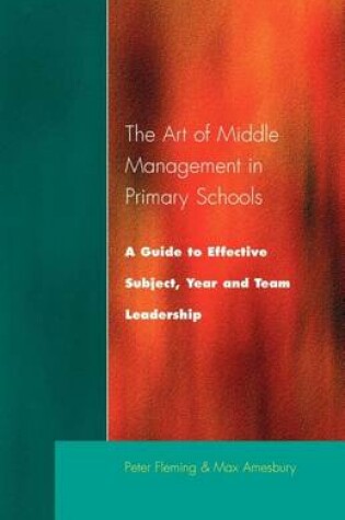Cover of Art of Middle Management, The: A Guide to Effective Subject, Year and Team Leadership