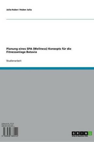 Cover of Planung Eines Spa (Wellness) Konzepts Fur Die Fitnessanlage Batavia
