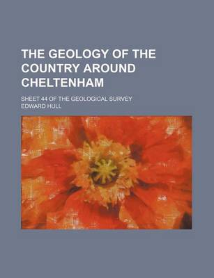 Book cover for The Geology of the Country Around Cheltenham; Sheet 44 of the Geological Survey