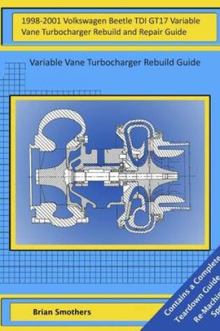 Cover of 1998-2001 Volkswagen Beetle TDI GT17 Variable Vane Turbocharger Rebuild and Repair Guide