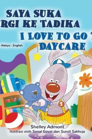 Cover of I Love to Go to Daycare (Malay English Bilingual Children's Book)