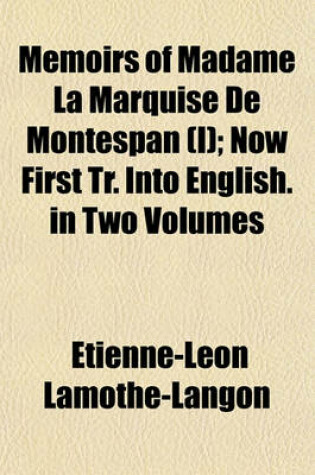Cover of Memoirs of Madame La Marquise de Montespan (I); Now First Tr. Into English. in Two Volumes