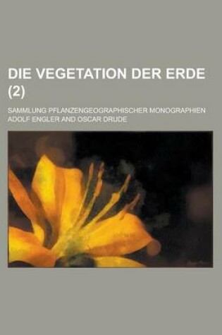 Cover of Die Vegetation Der Erde; Sammlung Pflanzengeographischer Monographien (2 )