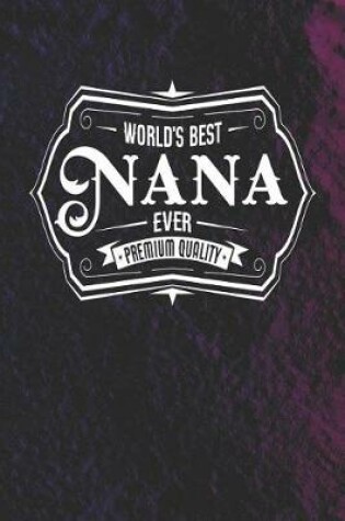 Cover of World's Best Nana Ever Premium Quality