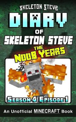 Book cover for Diary of Minecraft Skeleton Steve the Noob Years - Season 4 Episode 1 (Book 19)