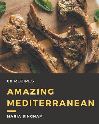 Book cover for 88 Amazing Mediterranean Recipes