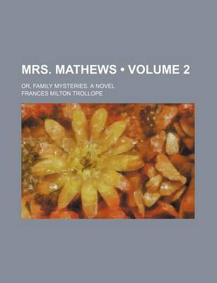 Book cover for Mrs. Mathews (Volume 2); Or, Family Mysteries. a Novel