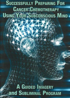 Book cover for Successfully Preparing for Cancer Chemotherapy Using Your Subconscious Mind NTSC DVD