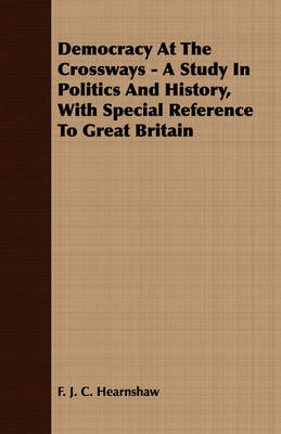 Book cover for Democracy At The Crossways - A Study In Politics And History, With Special Reference To Great Britain