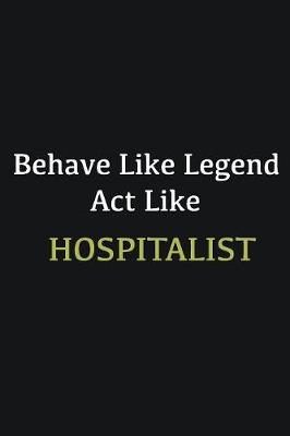 Book cover for Behave like Legend Act Like Hospitalist