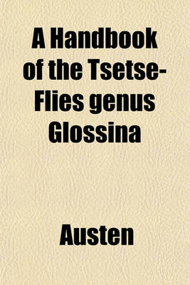 Book cover for A Handbook of the Tsetse-Flies Genus Glossina