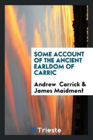 Cover of Some Account of the Ancient Earldom of Carric
