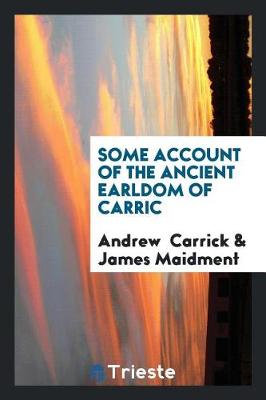 Book cover for Some Account of the Ancient Earldom of Carric