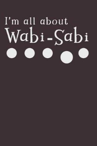 Cover of I'm All About Wabi-Sabi