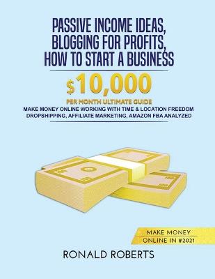 Book cover for Passive Income Ideas, Blogging for Profits, How to Start a Business in #2021