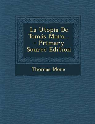 Book cover for La Utopia de Tomas Moro... - Primary Source Edition