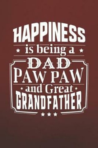 Cover of Happiness Is Being A Dad Paw Paw & Great Grandfather