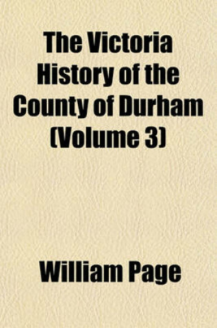 Cover of The Victoria History of the County of Durham (Volume 3)