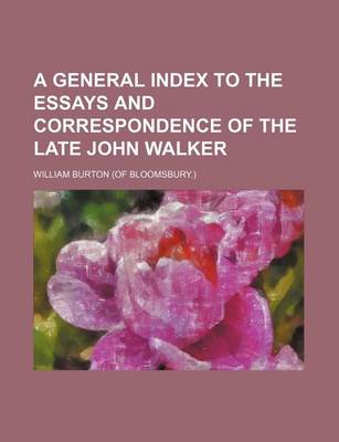 Book cover for A General Index to the Essays and Correspondence of the Late John Walker