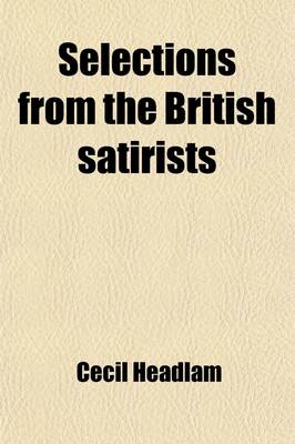 Book cover for Selections from the British Satirists; With an Introductory Essay by Cecil Headlam