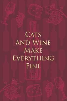 Book cover for Cats and Wine Make Everything Fine