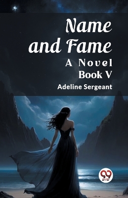 Book cover for Name and Fame A Novel BOOK V