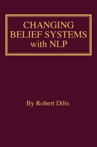 Cover of Changing Belief Systems With NLP