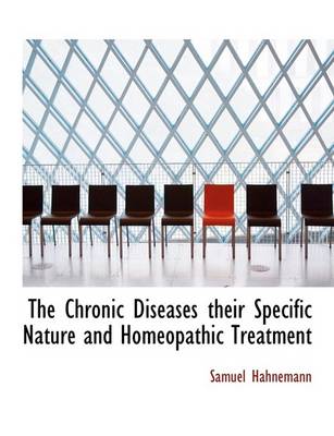 Book cover for The Chronic Diseases Their Specific Nature and Homeopathic Treatment